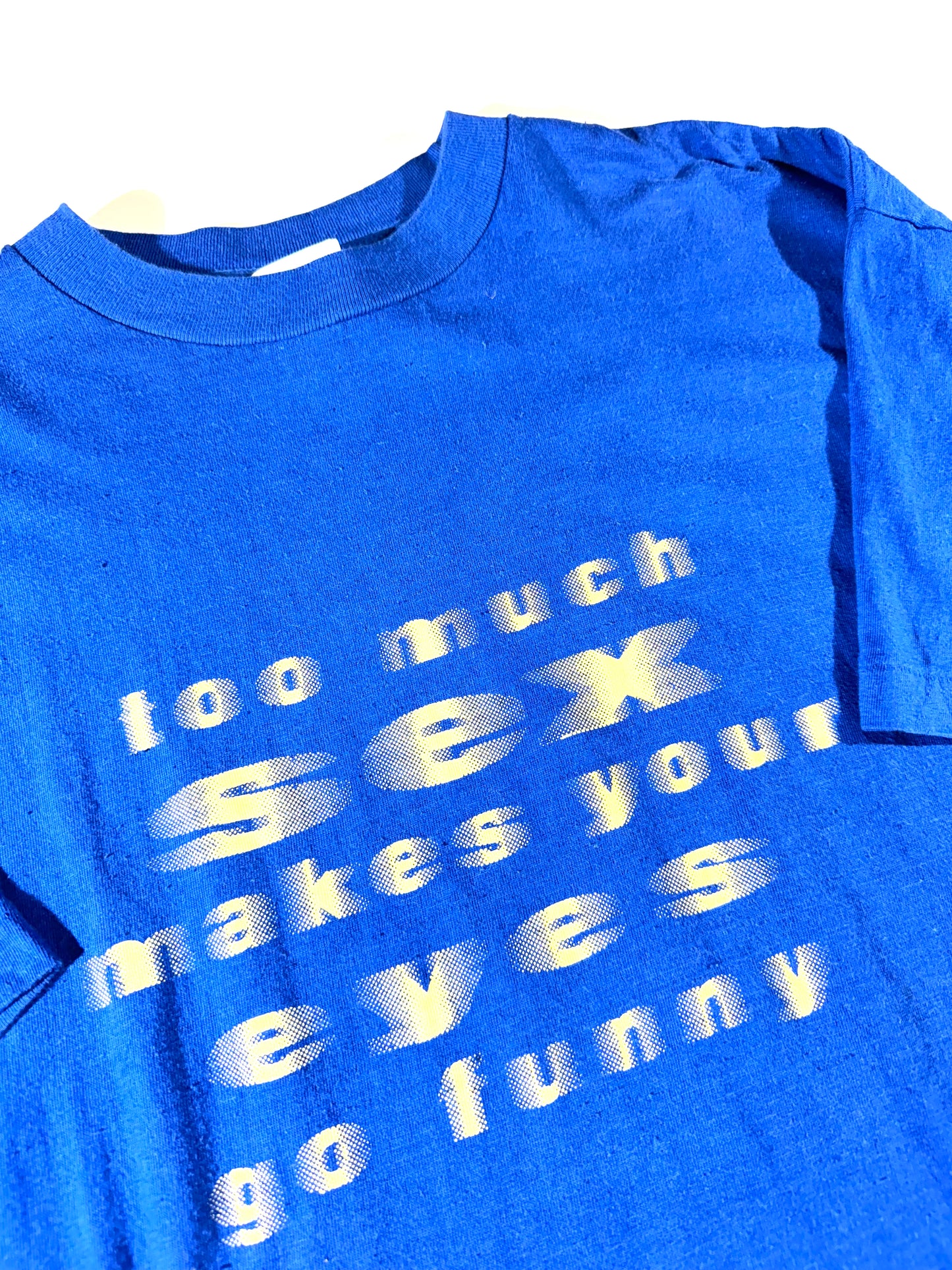 Vintage Sex T-Shirt Funny Too Much And Your Eyes Go Funny