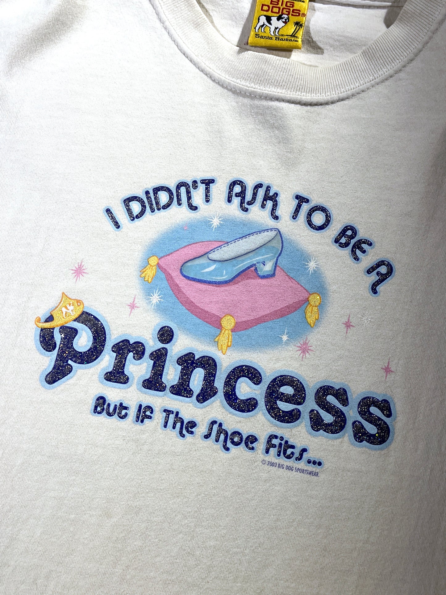 Vintage Princess T-Shirt Funny Slogan Big Dogs But If The Shoe Fits 2003