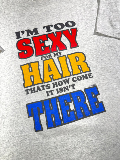 Vintage I'm Too Sexy For My Hair T-Shirt Funny Slogan