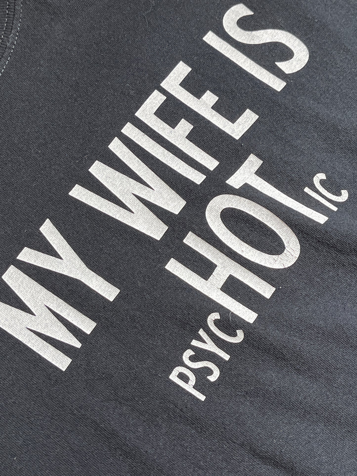Vintage My Wife Is psycHOTic T-Shirt Slogan Lol